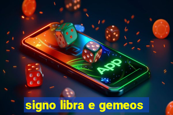 signo libra e gemeos